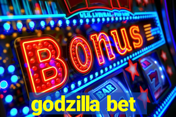 godzilla bet